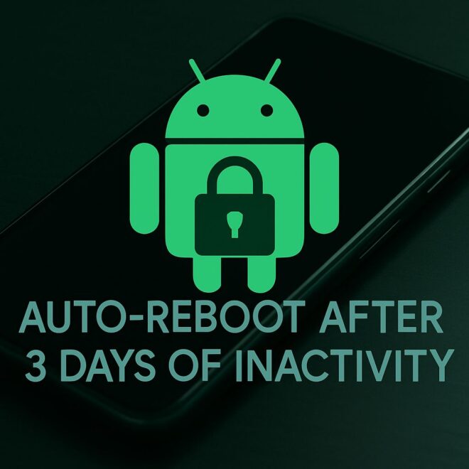 Android’s New Auto-Reboot Feature: Enhancing Device Security After Inactivity